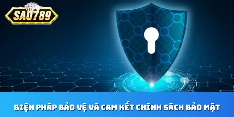 Biện pháp bảo vệ và cam kết chính sách bảo mật