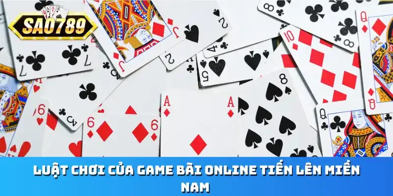 Luật chơi của game bài online tiến lên miền Nam
